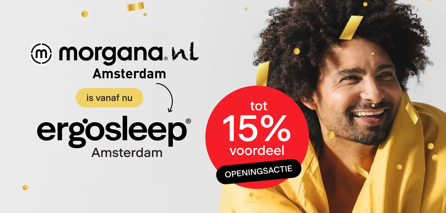 Morgana Amsterdam is nu Ergosleep Amsterdam! Openingsactie: tot 15% voordeel
