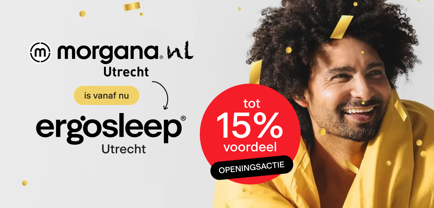 Morgana Utrecht is nu Ergosleep Utrecht! Openingsactie: nu tijdelijk tot 15% voordeel