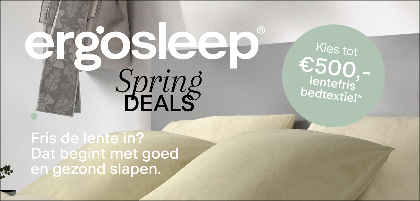 Acties Ergosleep Spring Deals: Fris de lente in? Dat begint met goed en gezond slapen. Kies tot €500,- lentefris bedtextiel.