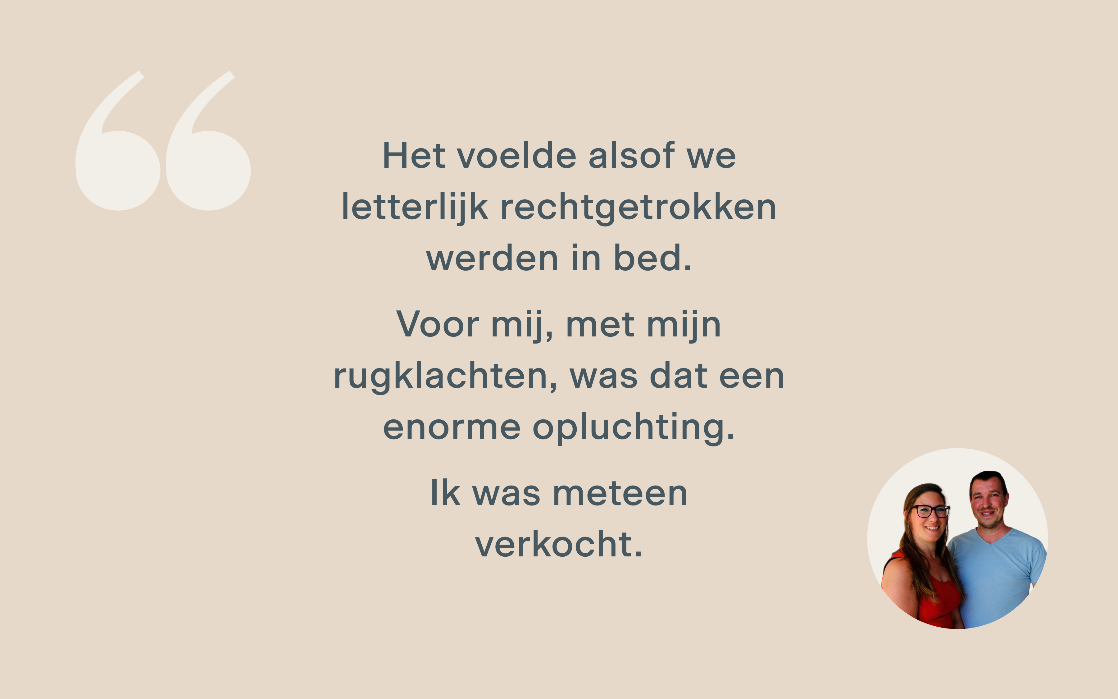Familie Broekmaat: "Het voelde alsof we letterlijk rechtgetrokken werden in bed. Voor mij, met mijn rugklachten, was dat een enorme opluchting. Ik was meteen verkocht."